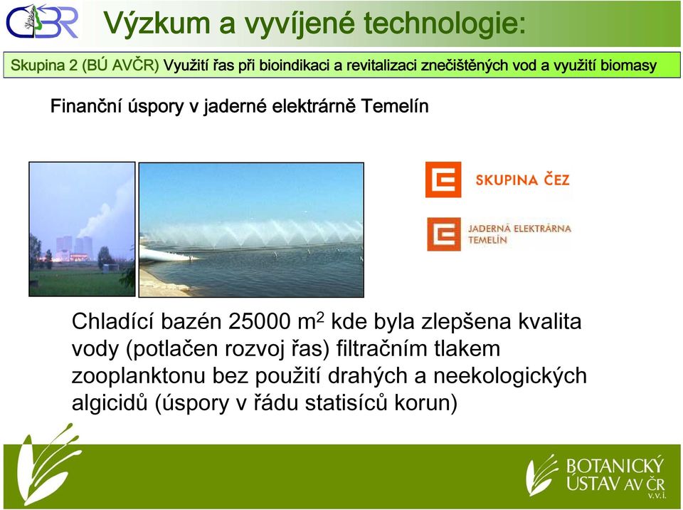 m 2 kde byla zlepšena kvalita vody (potlačen rozvoj řas) filtračním tlakem