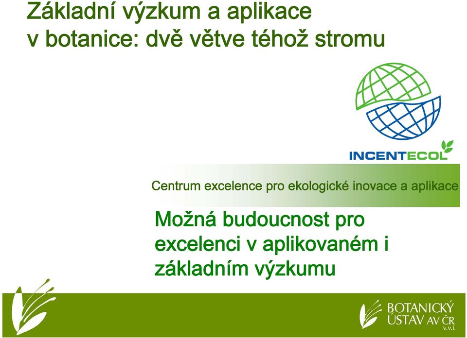 ekologické inovace a aplikace Možná