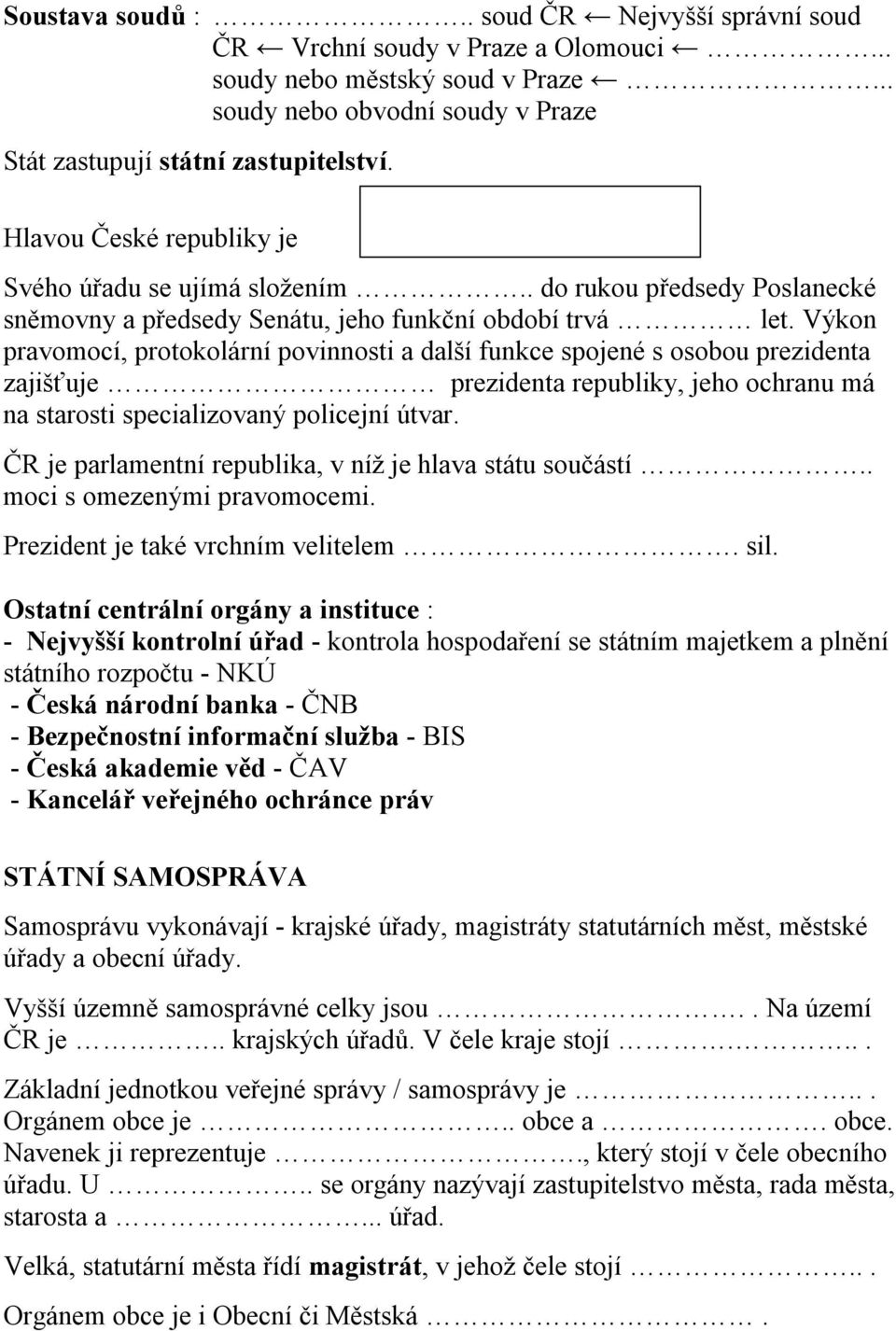 Výkon pravomocí, protokolární povinnosti a další funkce spojené s osobou prezidenta zajišťuje prezidenta republiky, jeho ochranu má na starosti specializovaný policejní útvar.