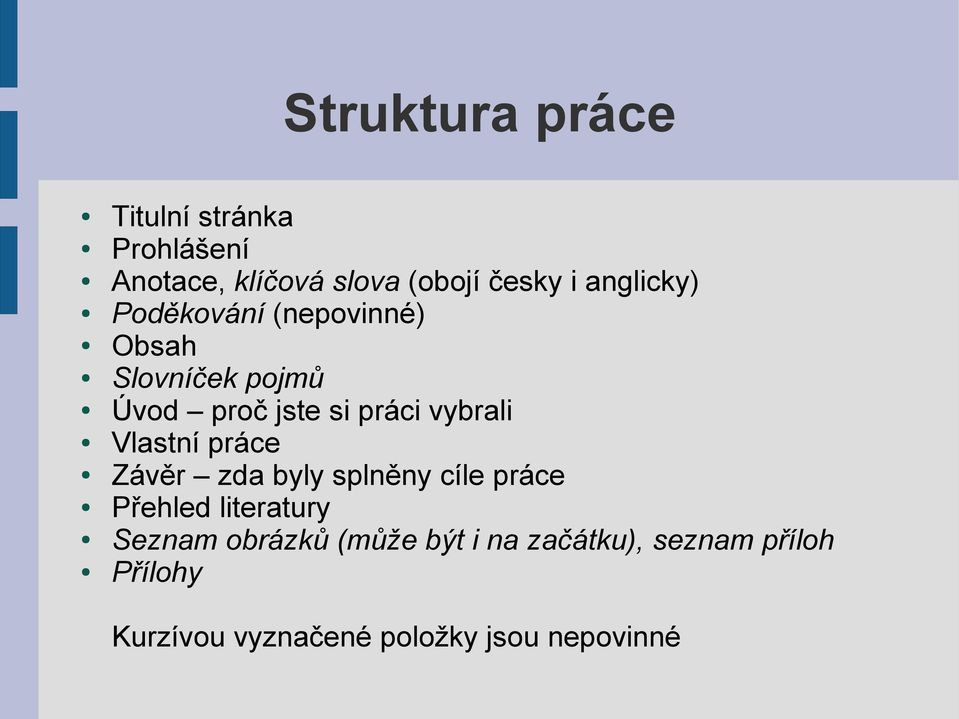 vybrali Vlastní práce Závěr zda byly splněny cíle práce Přehled literatury Seznam