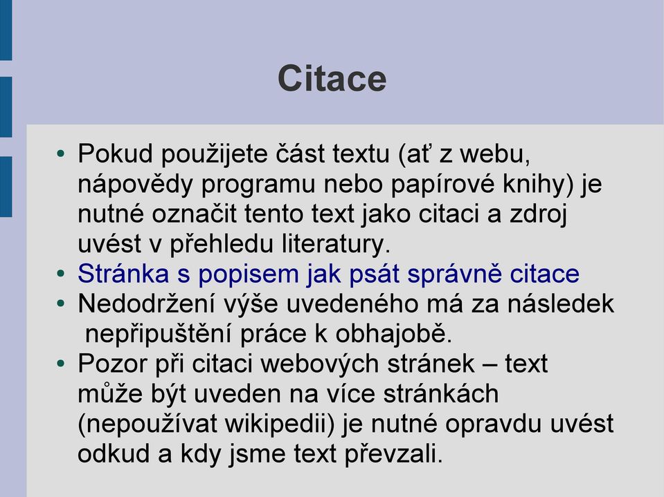 Stránka s popisem jak psát správně citace Nedodržení výše uvedeného má za následek nepřipuštění práce k