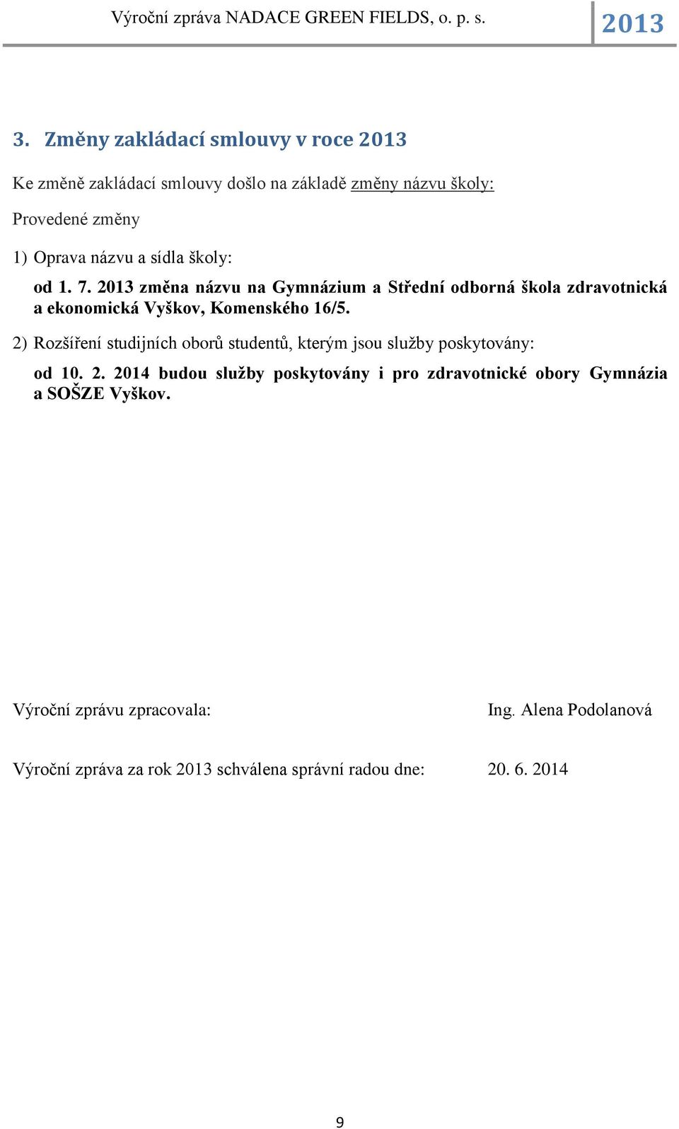 2) Rozšíření studijních oborů studentů, kterým jsou služby poskytovány: od 10. 2.