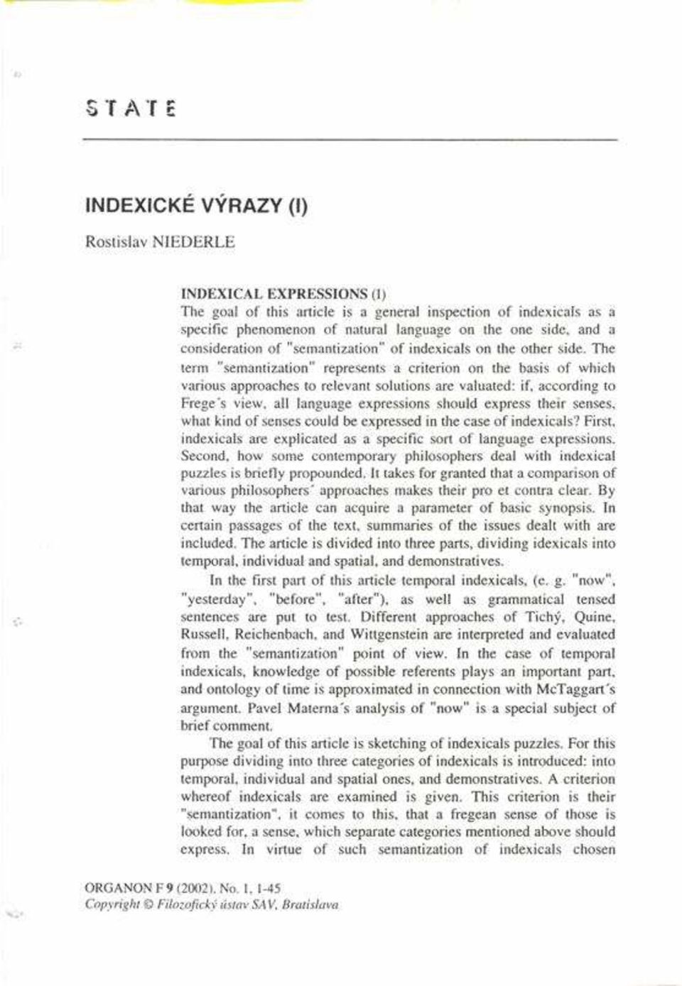 The term "semantization" represents a criterion on the basis of which various approaches to relevant solutions are valuated: if, according to Frege's view, all language expressions should express