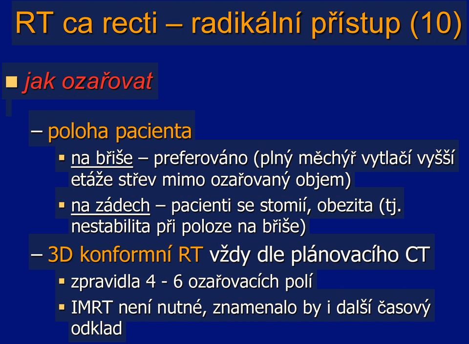 na zádech pacienti se stomií, obezita (tj. nestabilita p#i poloze na b#i"e)!