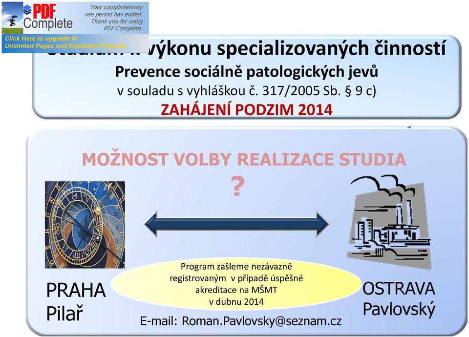 9 c) ZAHÁJENÍ PODZIM 2014 MOŽNOST VOLBY REALIZACE STUDIA?