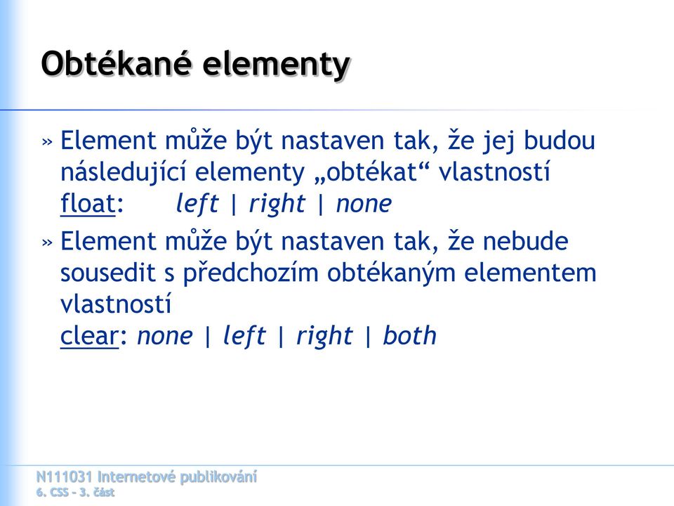 right none» Element může být nastaven tak, že nebude sousedit