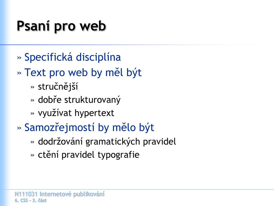 využívat hypertext» Samozřejmostí by mělo být»