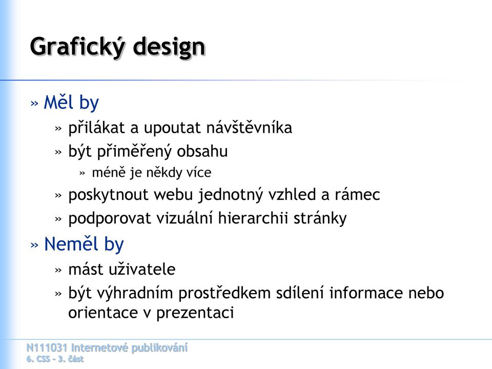 a rámec» podporovat vizuální hierarchii stránky» Neměl by» mást