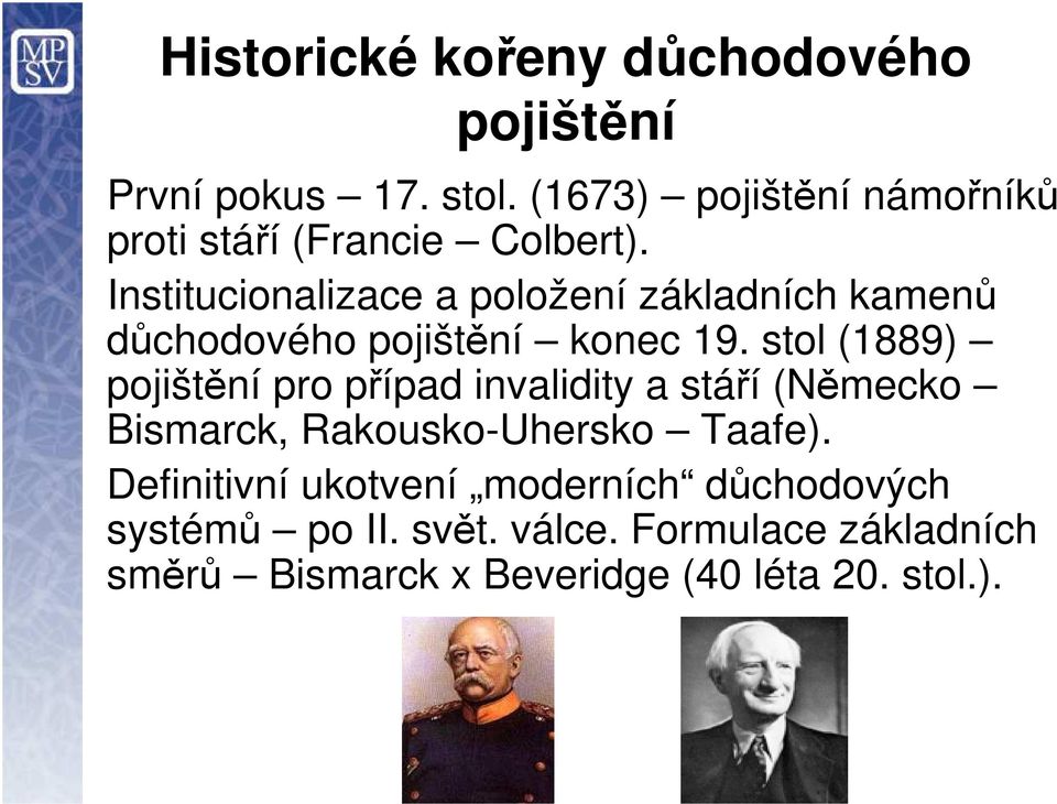 Institucionalizace a položení základních kamenů důchodového pojištění konec 19.