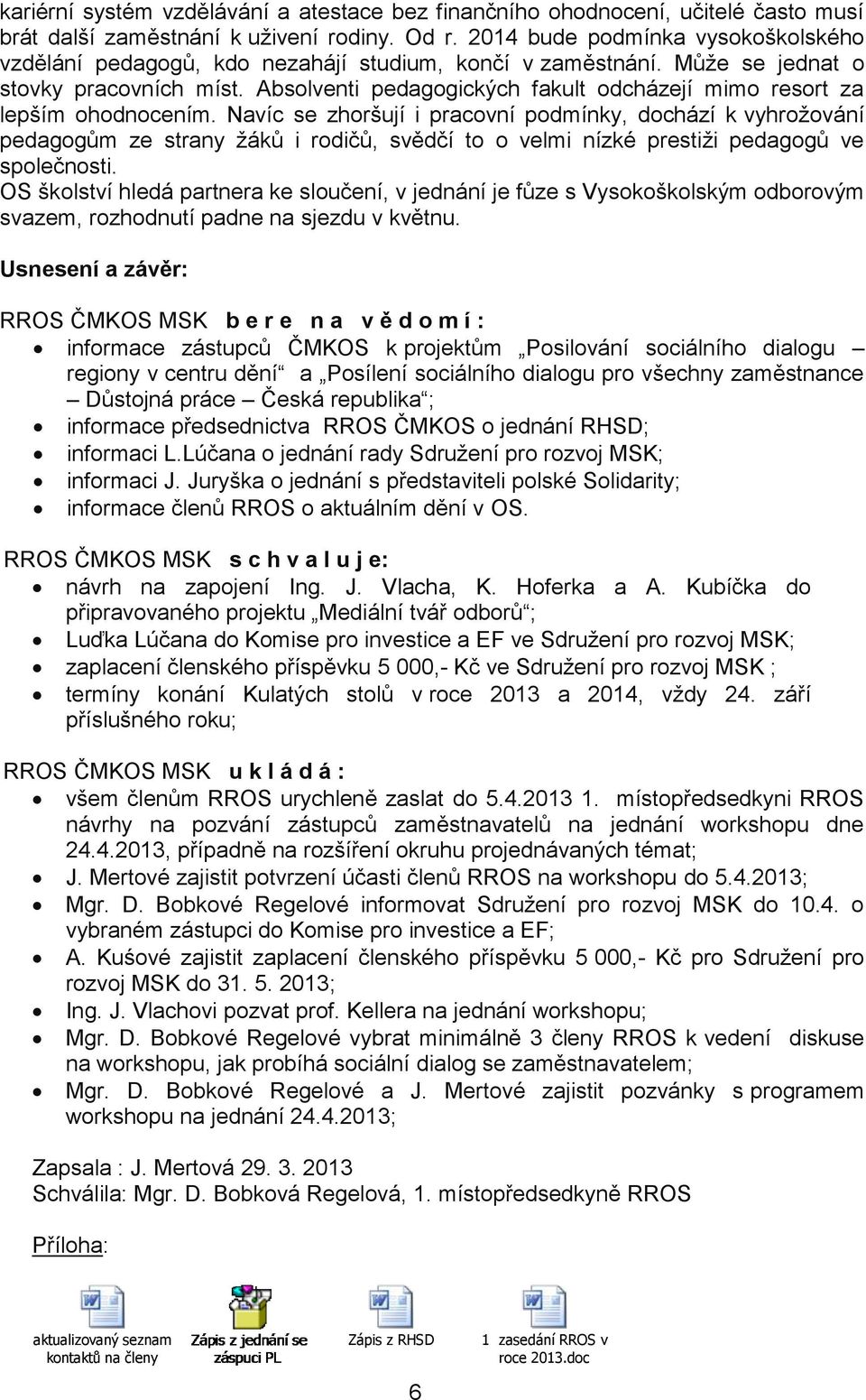 Absolventi pedagogických fakult odcházejí mimo resort za lepším ohodnocením.
