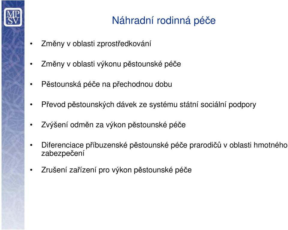 sociální podpory Zvýšení odměn za výkon pěstounské péče Diferenciace příbuzenské