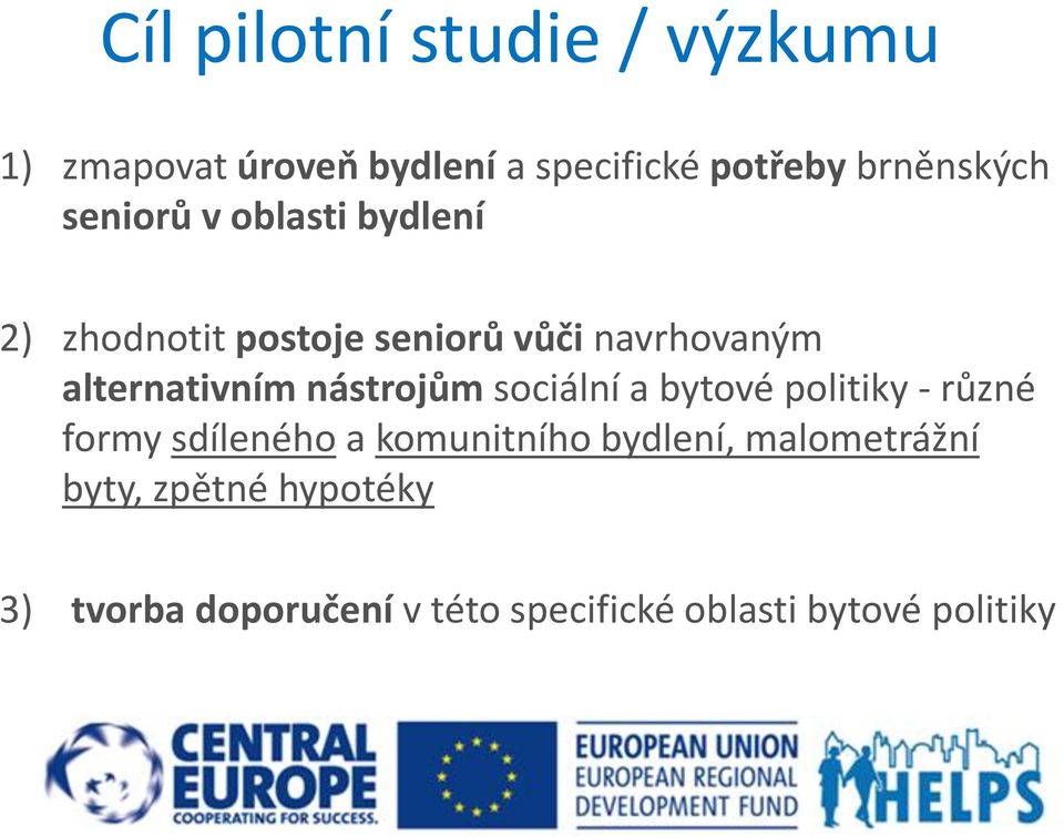 nástrojům sociální a bytové politiky - různé formy sdíleného a komunitního bydlení,