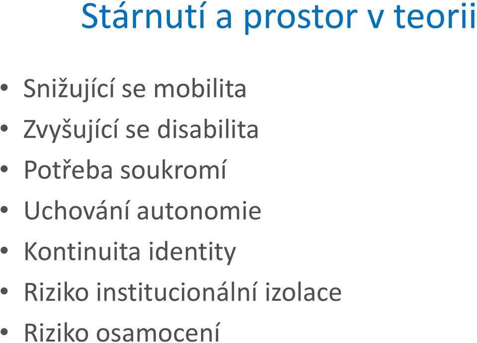soukromí Uchování autonomie Kontinuita
