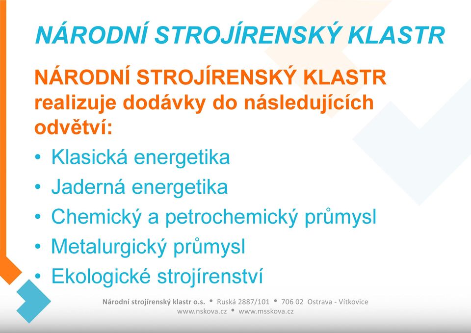 Jaderná energetika Chemický a petrochemický