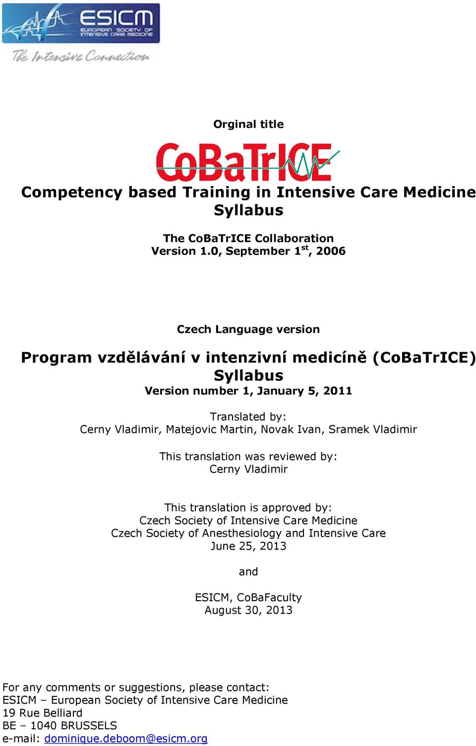 Matejovic Martin, Novak Ivan, Sramek Vladimir This translation was reviewed by: Cerny Vladimir This translation is approved by: Czech Society of Intensive Care Medicine Czech