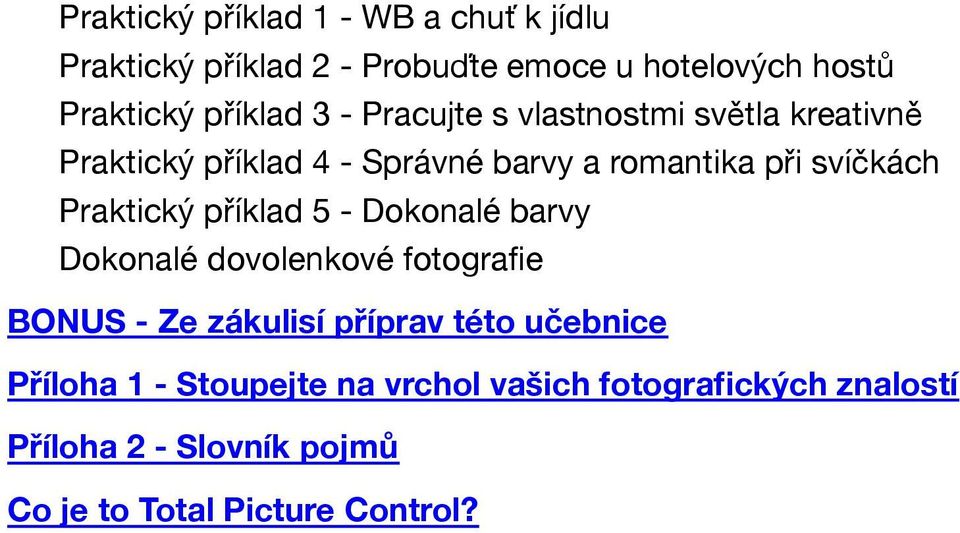 Praktický příklad 5 - Dokonalé barvy Dokonalé dovolenkové fotografie BONUS - Ze zákulisí příprav této učebnice