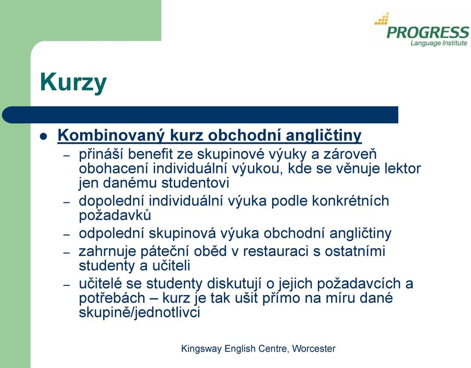 odpolední skupinová výuka obchodní angličtiny zahrnuje páteční oběd v restauraci s ostatními studenty a učiteli