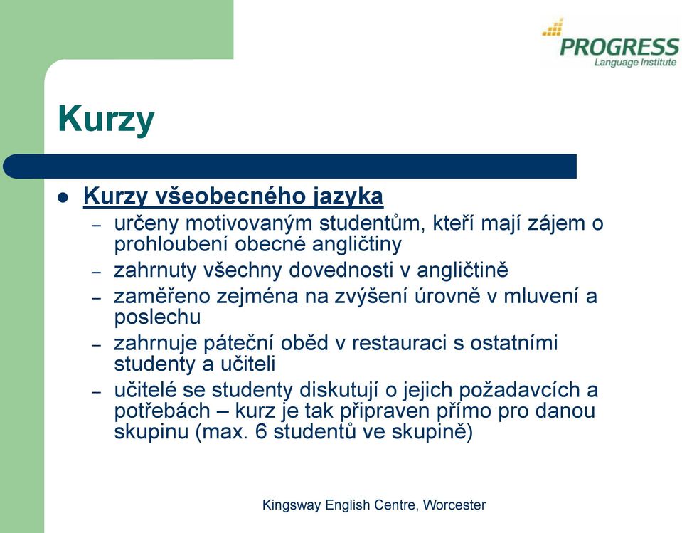 poslechu zahrnuje páteční oběd v restauraci s ostatními studenty a učiteli učitelé se studenty