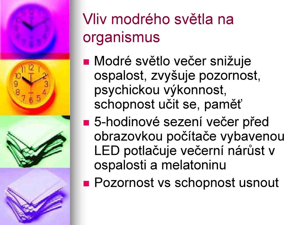 paměť 5-hodinové sezení večer před obrazovkou počítače vybavenou LED