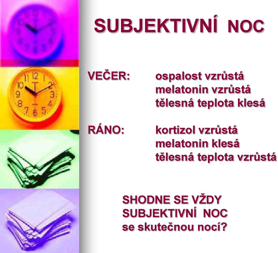 kortizol vzrůstá melatonin klesá tělesná