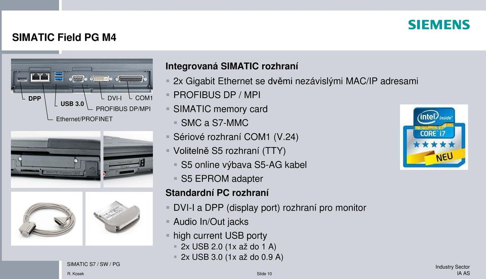 adresami PROFIBUS DP / MPI SIMATIC memory card SMC a S7-MMC Sériové rozhraní COM1 (V.