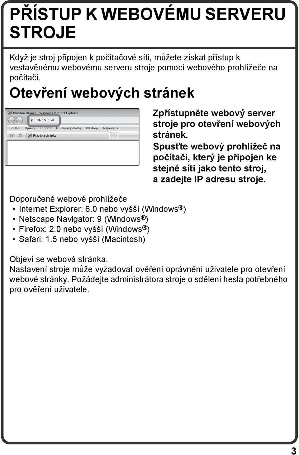 5 nebo vyšší (Macintosh) Zpřístupněte webový server stroje pro otevření webových stránek.