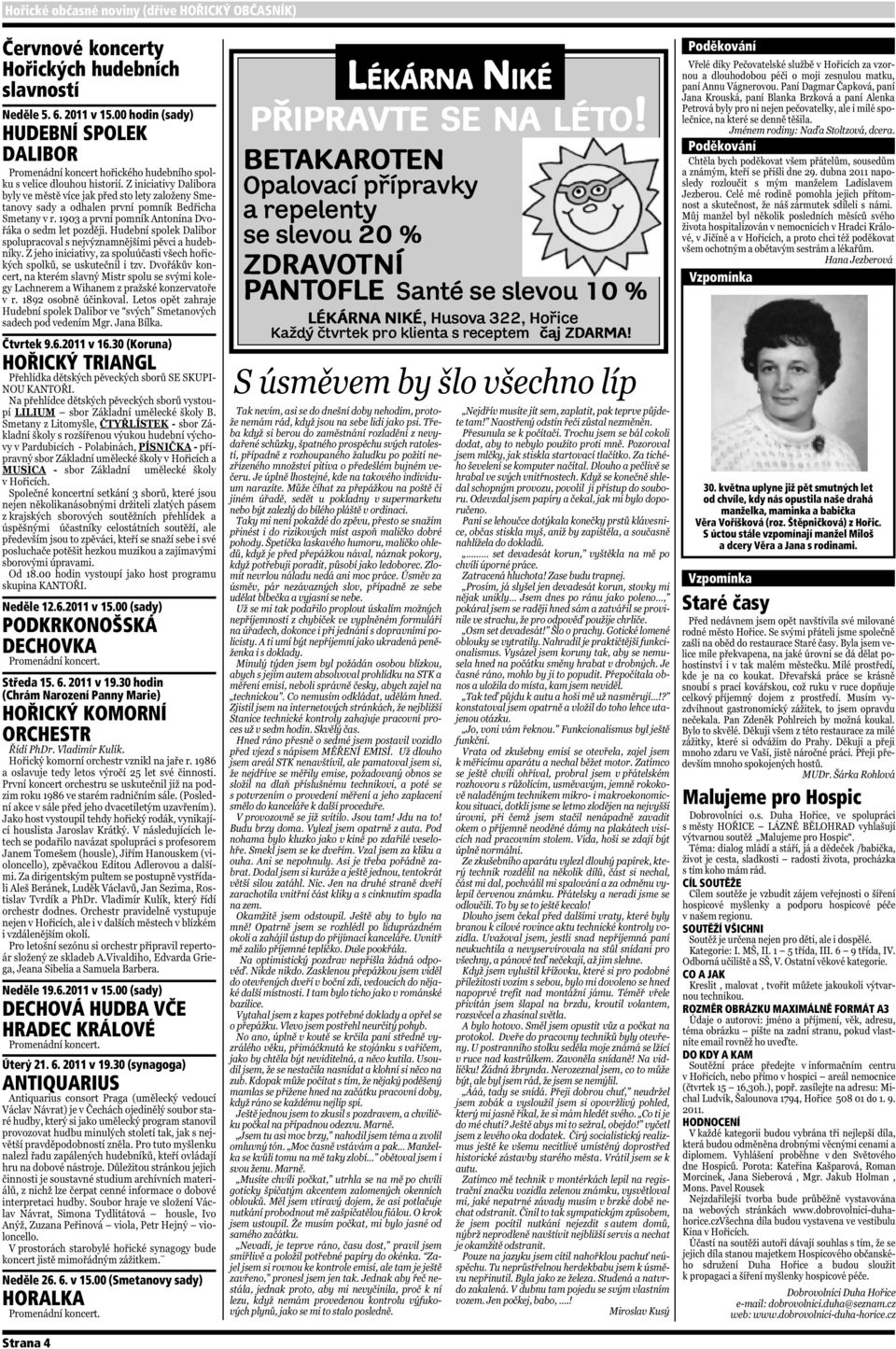 6. 2011 v 19.30 (synagoga) ANTIQUARIUS Neděle 26. 6. v 15.00 (Smetanovy sady) HORALKA Strana 4 LÉKÁRNA NIKÉ PØIPRAVTE SE NA LÉTO!