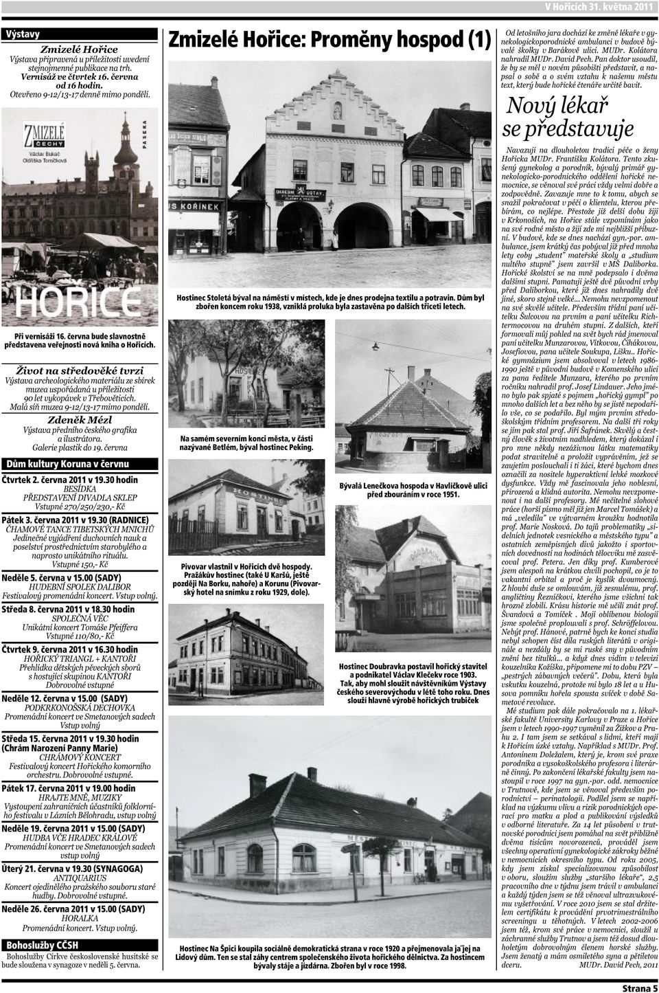 30 hodin (Chrám Narození Panny Marie) Pátek 17. června 2011 v 19.00 hodin Neděle 19. června 2011 v 15.