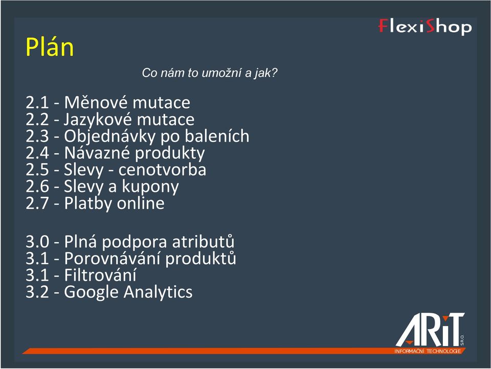 4 - Návazné produkty 2.5 - Slevy - cenotvorba 2.6 - Slevy a kupony 2.