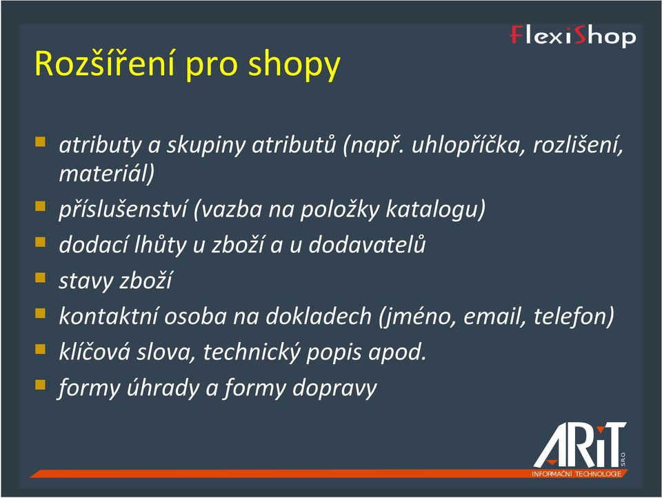 katalogu) dodací lhůty u zboží a u dodavatelů stavy zboží kontaktní osoba