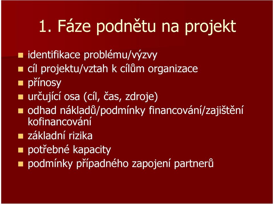 zdroje) odhad nákladů/podmínky financování/zajištění