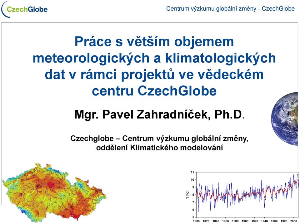 centru CzechGlobe Mgr. Pavel Zahradníček, Ph.D.