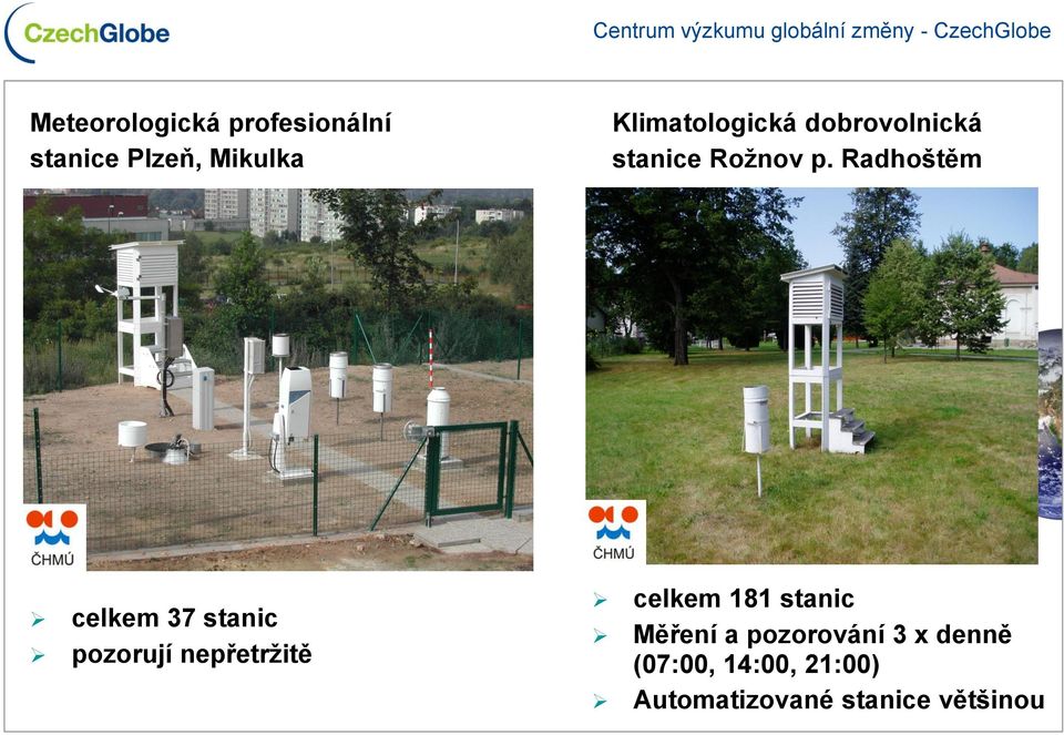 Radhoštěm celkem 37 stanic pozorují nepřetržitě celkem 181