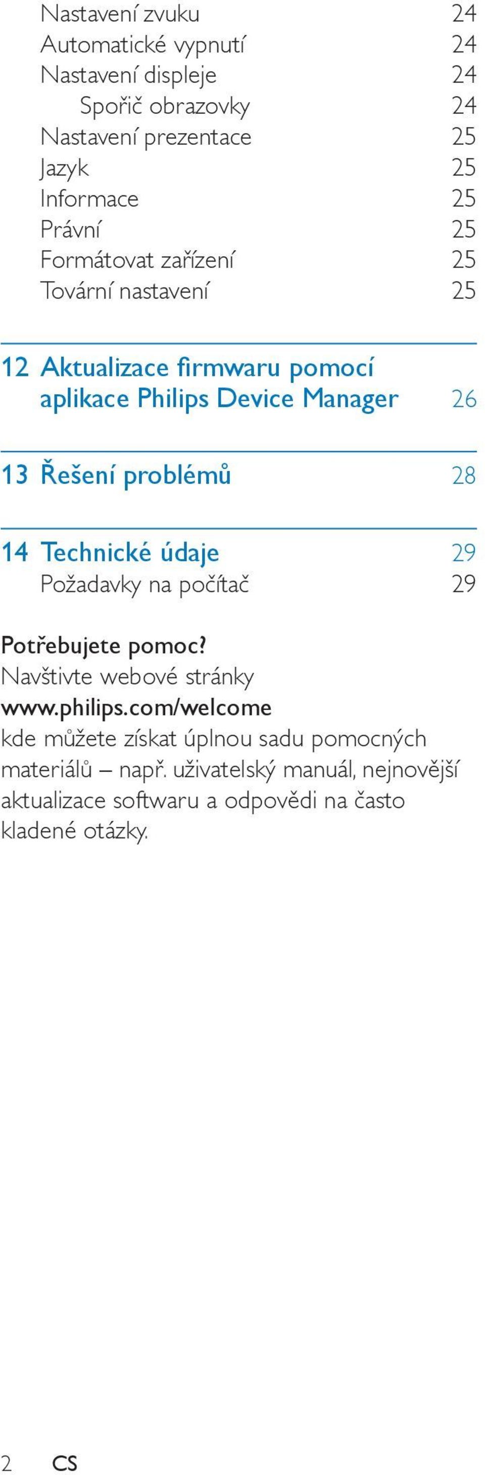 problémů 28 14 Technické údaje 29 Požadavky na počítač 29 Potřebujete pomoc? Navštivte webové stránky www.philips.