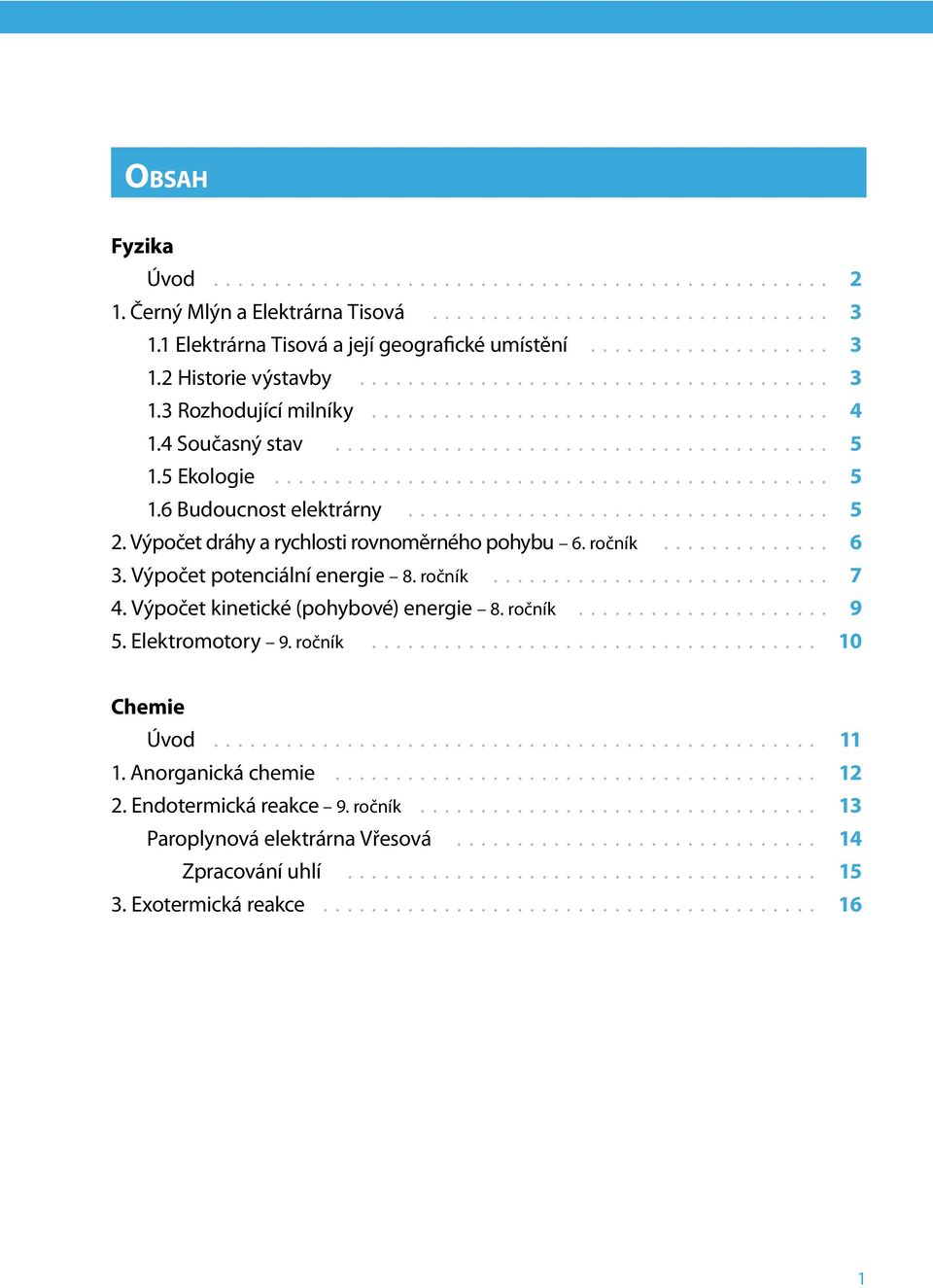 .................................. 5 2. Výpočet dráhy a rychlosti rovnoměrného pohybu 6. ročník.............. 6 3. Výpočet potenciální energie 8. ročník............................ 7 4.