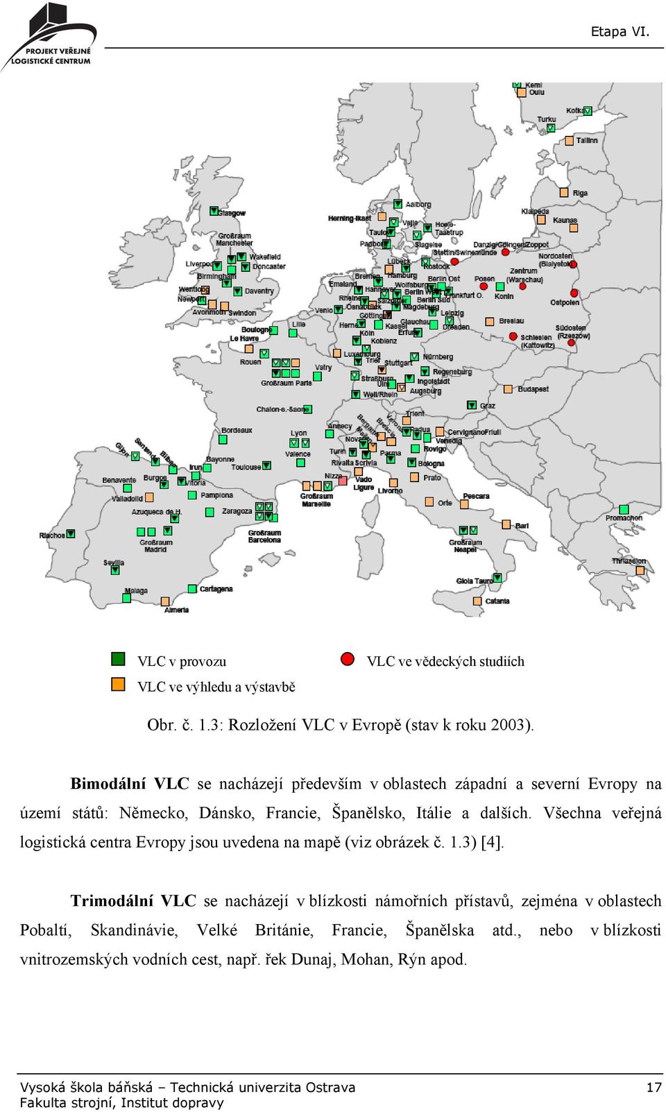 Všechna veřejná logistická centra Evropy jsou uvedena na mapě (viz obrázek č. 1.3) [4].