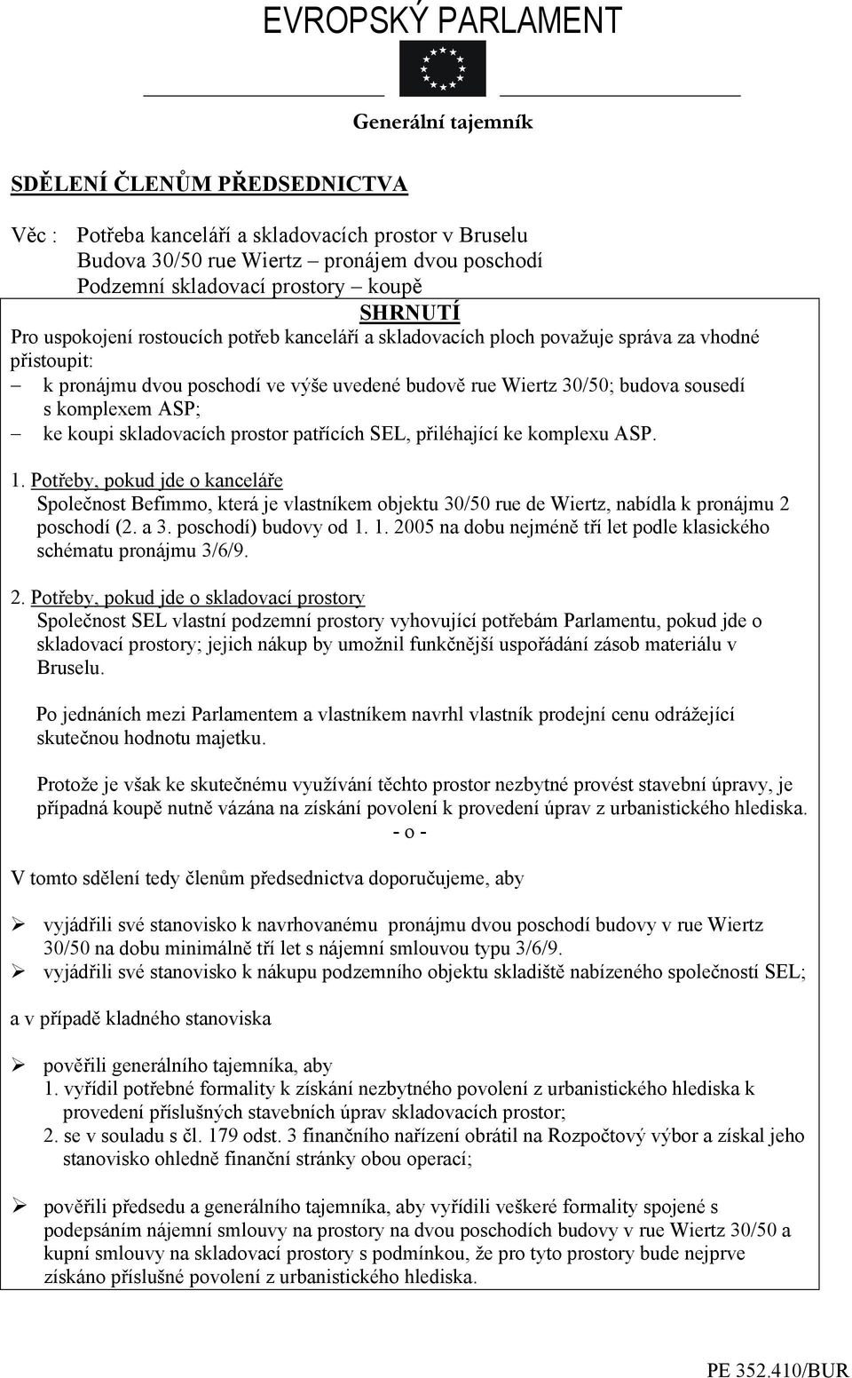 komplexem ASP; ke koupi skladovacích prostor patřících SEL, přiléhající ke komplexu ASP. 1.