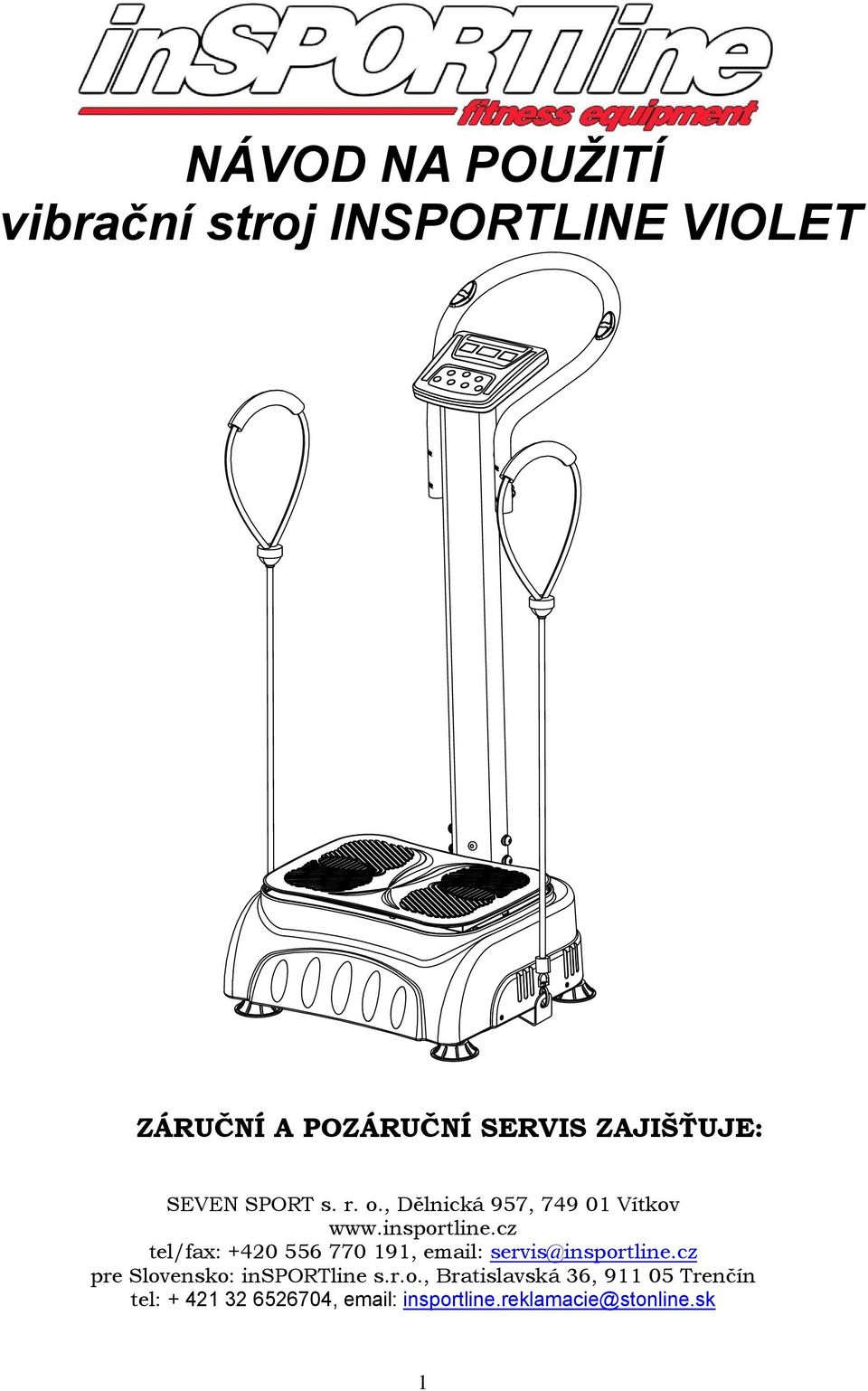 cz tel/fax: +420 556 770 191, email: servis@insportline.