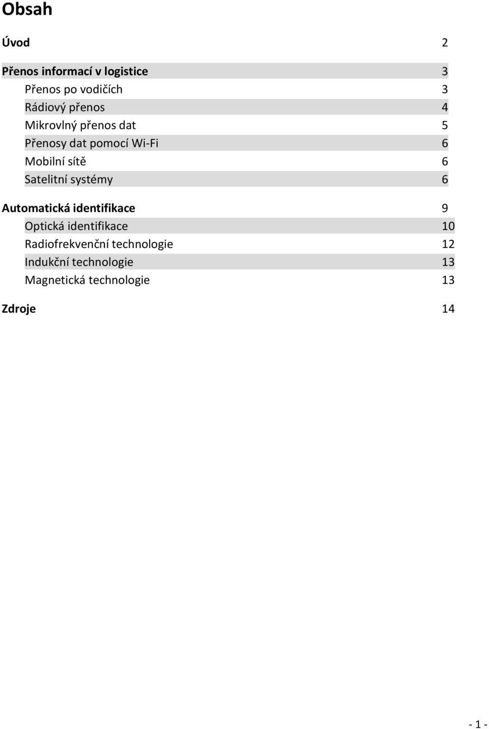 Satelitní systémy 6 Automatická identifikace 9 Optická identifikace 10