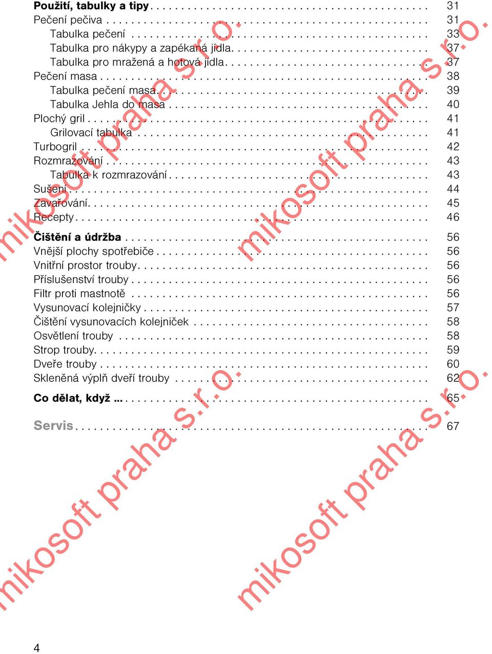 ........................................... 39 Tabulka Jehla do masa.......................................... 40 Plochý gril....................................................... 41 Grilovací tabulka.