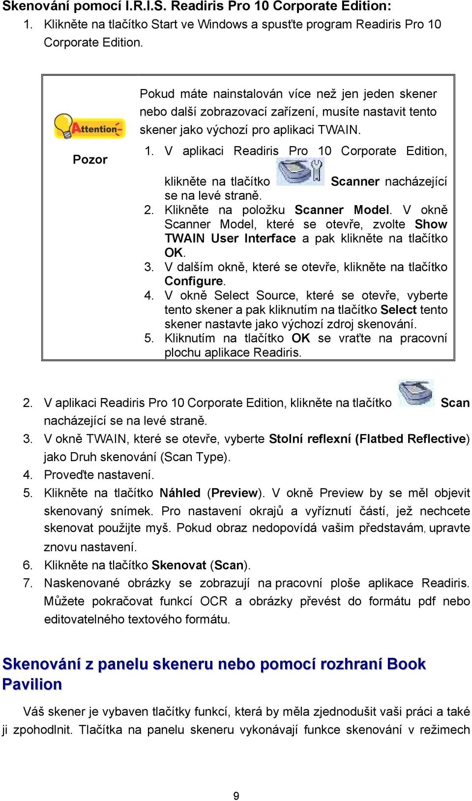 V aplikaci Readiris Pro 10 Corporate Edition, klikněte na tlačítko Scanner nacházející se na levé straně. 2. Klikněte na položku Scanner Model.