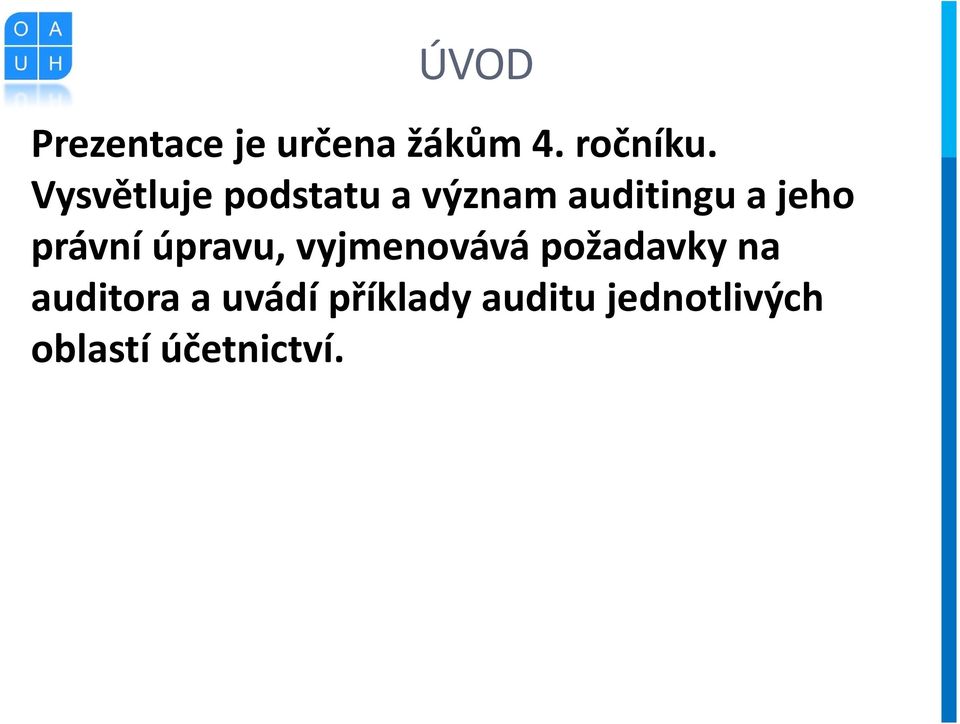 právní úpravu, vyjmenovává požadavky na auditora