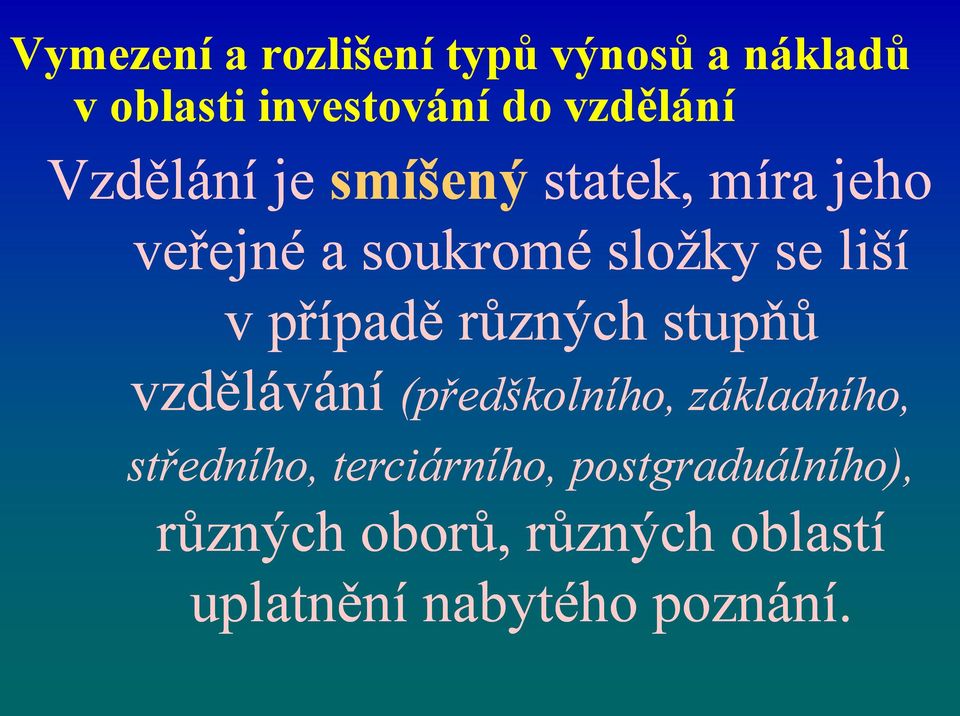 případě různých stupňů vzdělávání (předškolního, základního, středního,