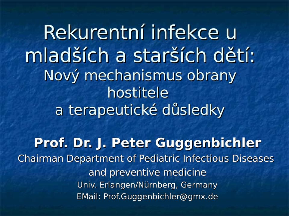 Peter Guggenbichler Chairman Department of Pediatric Infectious