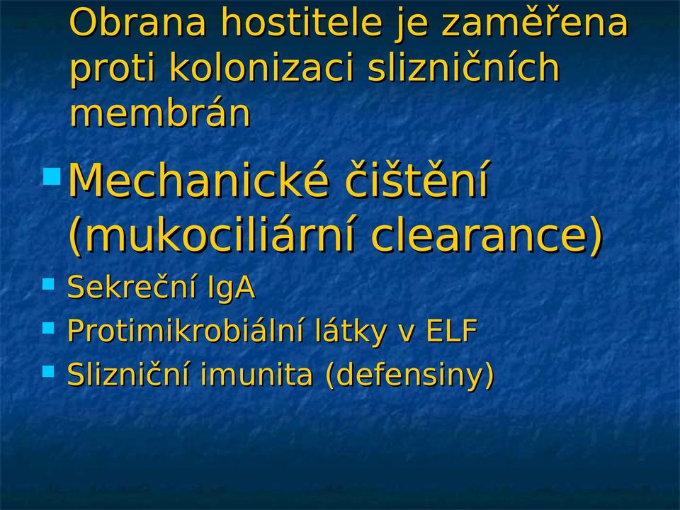 (mukociliární clearance) Sekreční IgA