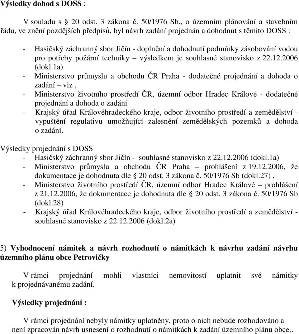 vodou pro potřeby požární techniky výsledkem je souhlasné stanovisko z 22.12.2006 (dokl.