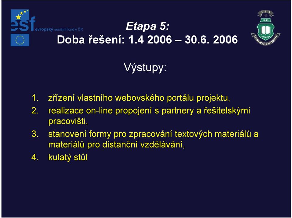 realizace on-line propojení s partnery a řešitelskými pracovišti, 3.