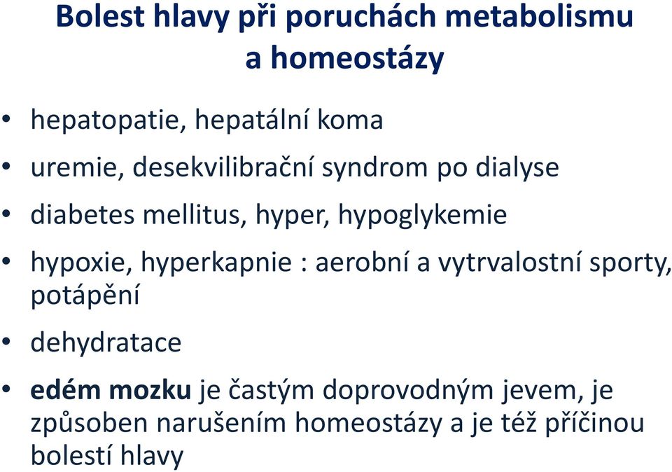 hypoxie, hyperkapnie: aerobní a vytrvalostní sporty, potápění dehydratace edém mozku