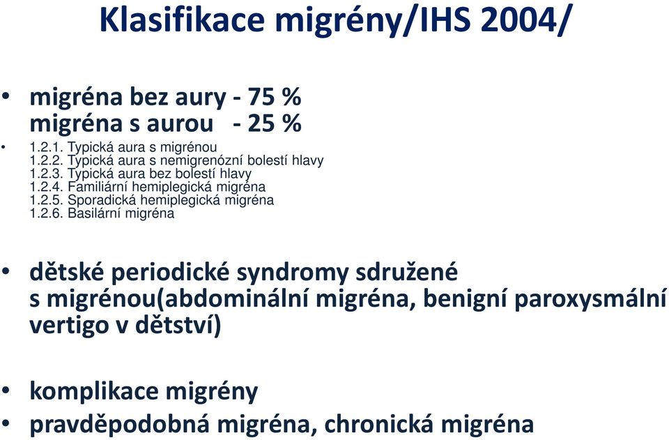 2.6. Basilární migréna dětské periodické syndromy sdružené s migrénou(abdominální migréna, benigní paroxysmální