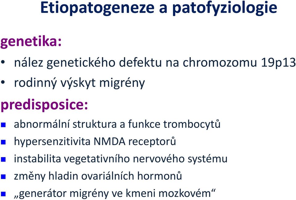 funkce trombocytů hypersenzitivita NMDA receptorů instabilita vegetativního